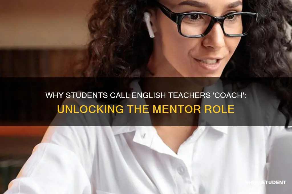 why student call english teacher coach