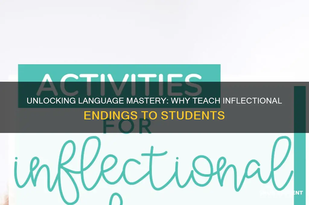 why teach inflectional ending to students
