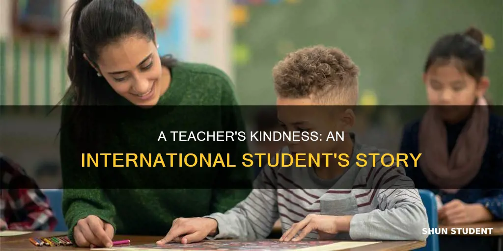 why this teacher treat me so nice international student
