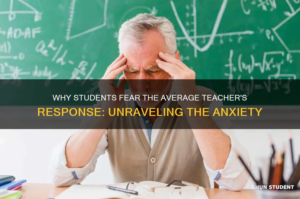 why was the student scared of the average teacher answer