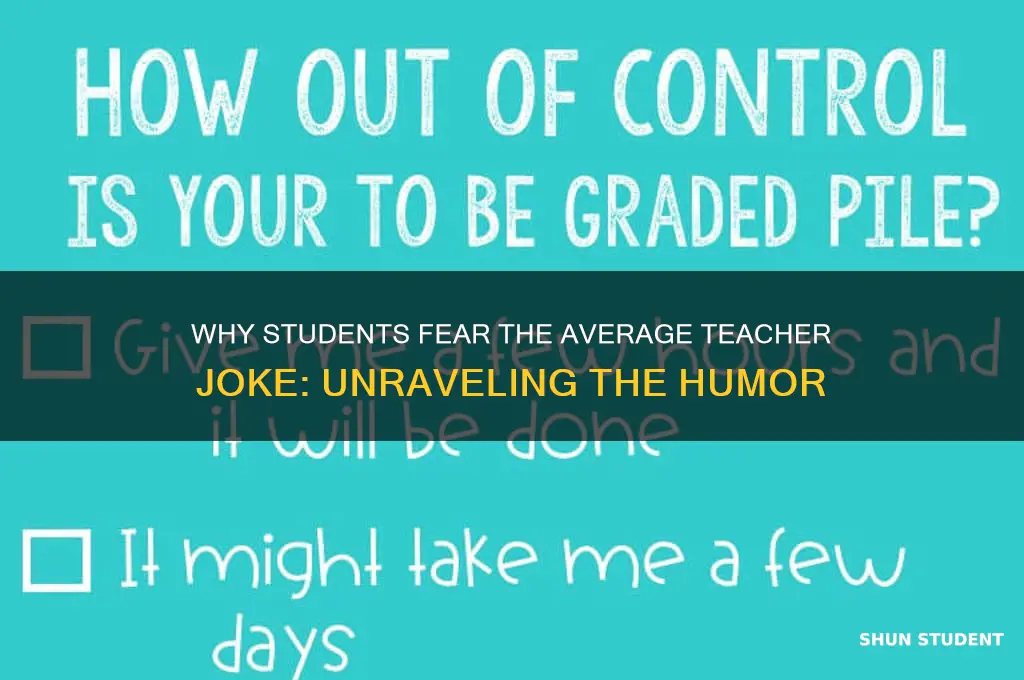 why was the student scared of the average teacher joke