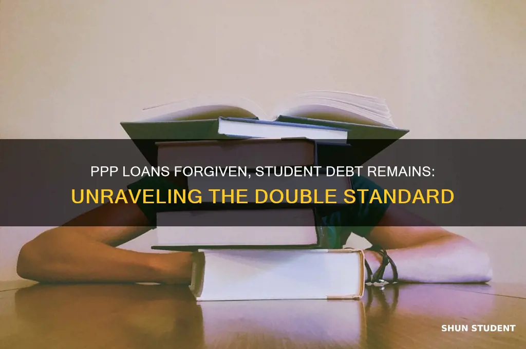 why were ppp loans forgiven but not student loans