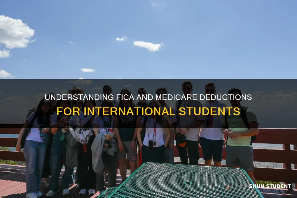 why would be fica and medicare deduction for international students