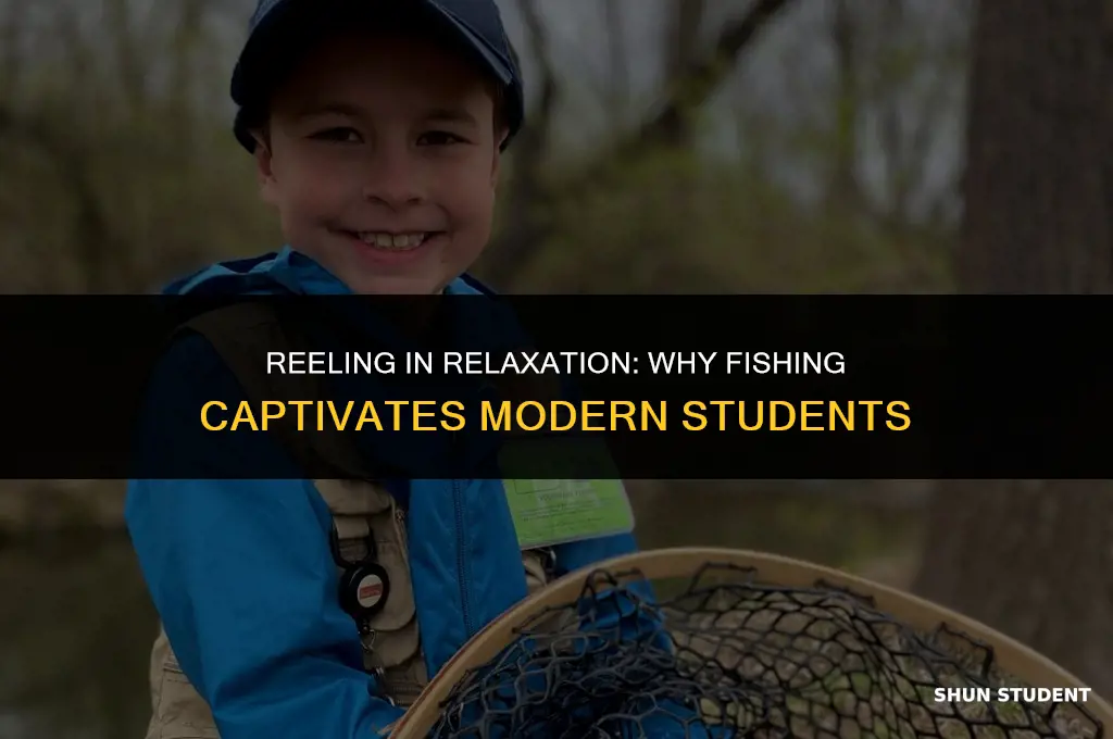 why would fishing interest a modern student
