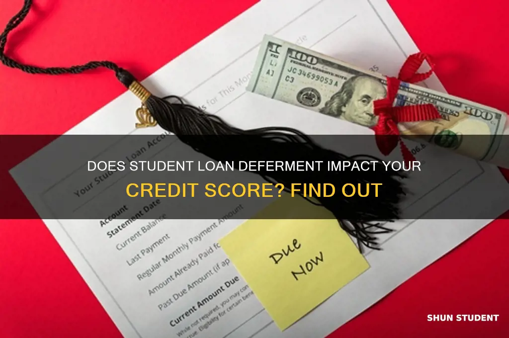 will a student loan deferment affect a credit score