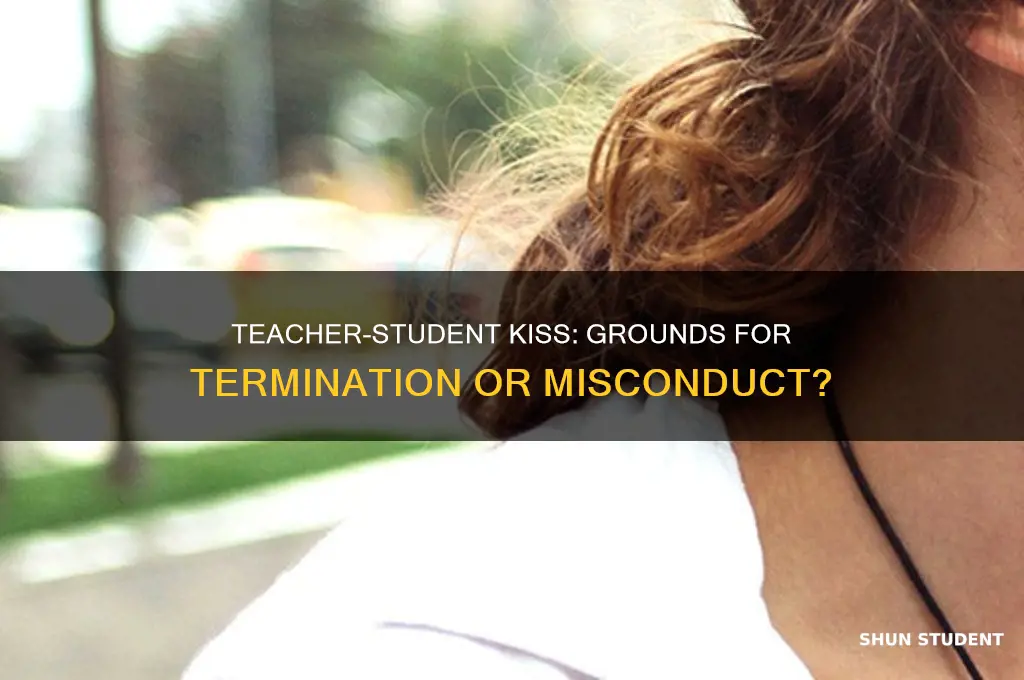 will a teacher get fired for kissing a student