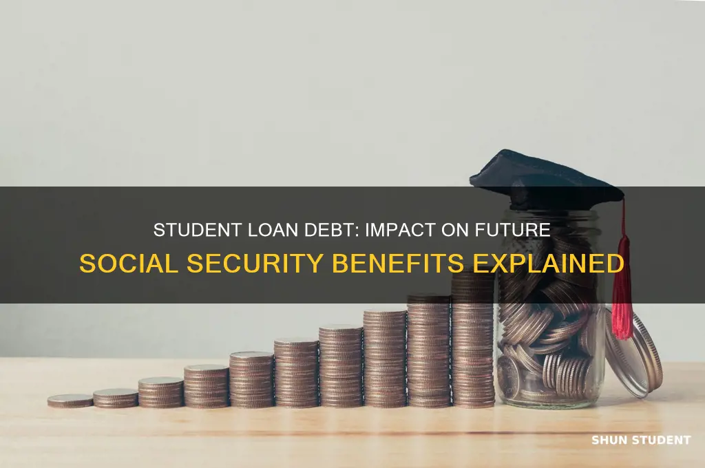 will accumulated student loans affect future social security income
