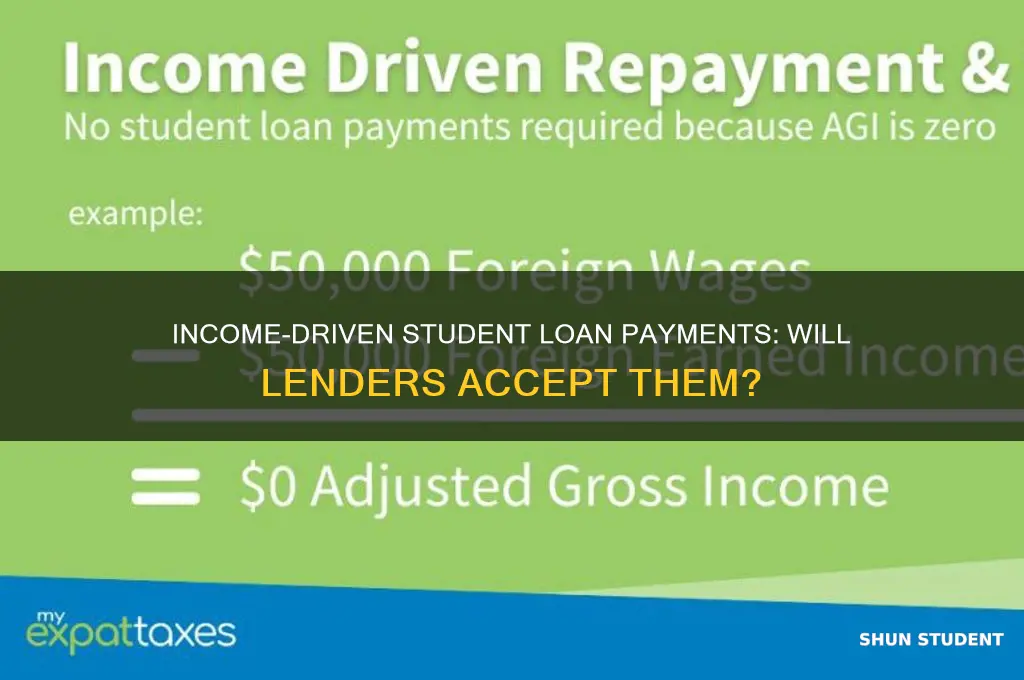 will any lender accept income driven student loan payments