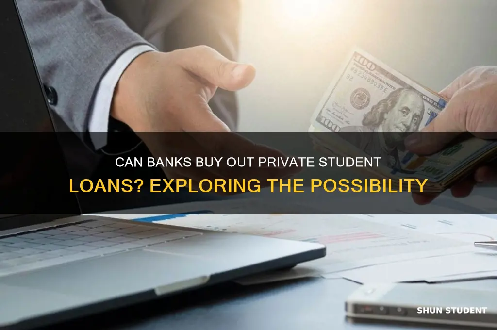 will banks buy out private student loans