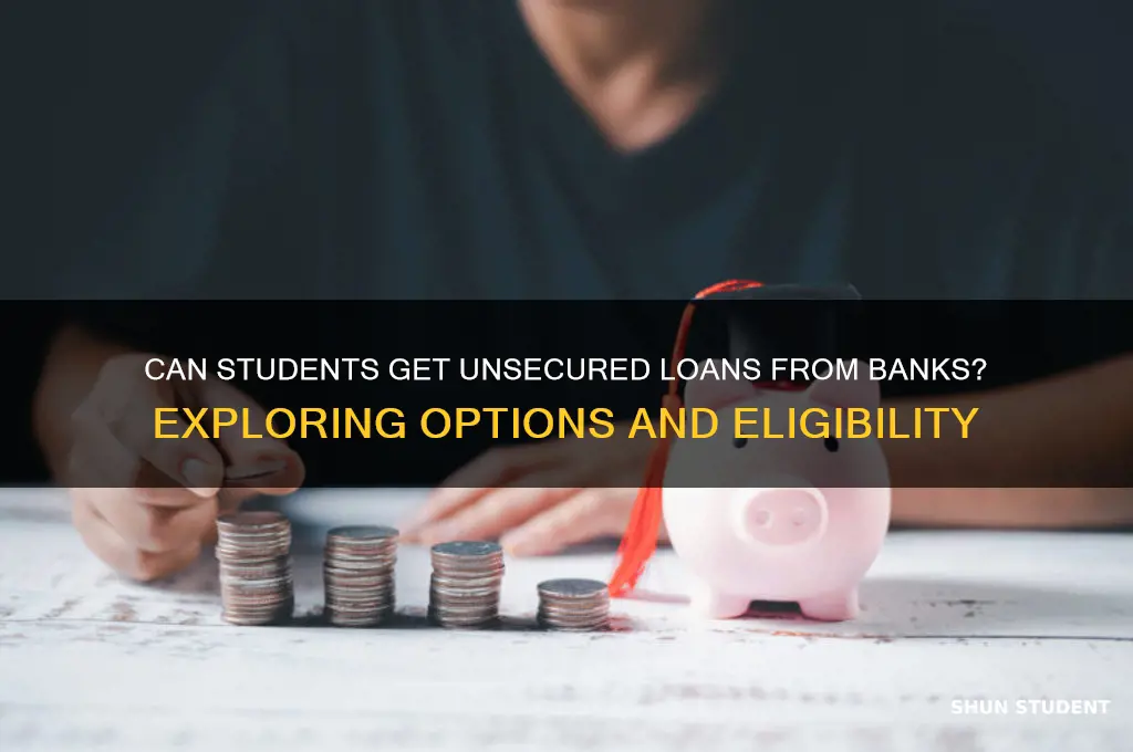 will banks give out student unsecured loans