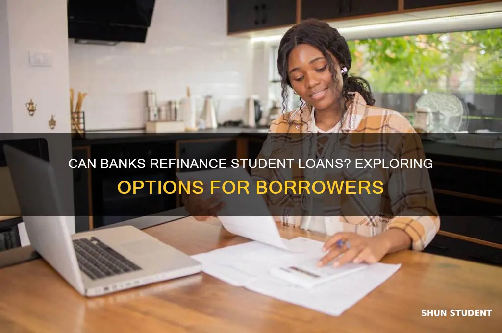 will banks refinance student loans