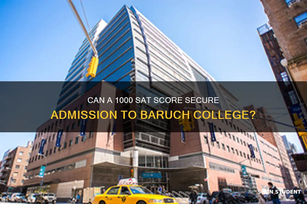 will baruch accept a student of having 1000sat score