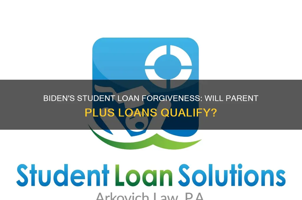 will biden student loan forgiveness include parent plus loans