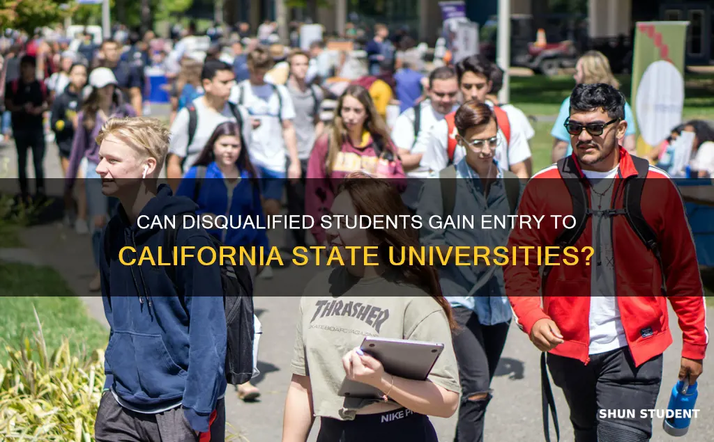 will california state universities accept disqualified students