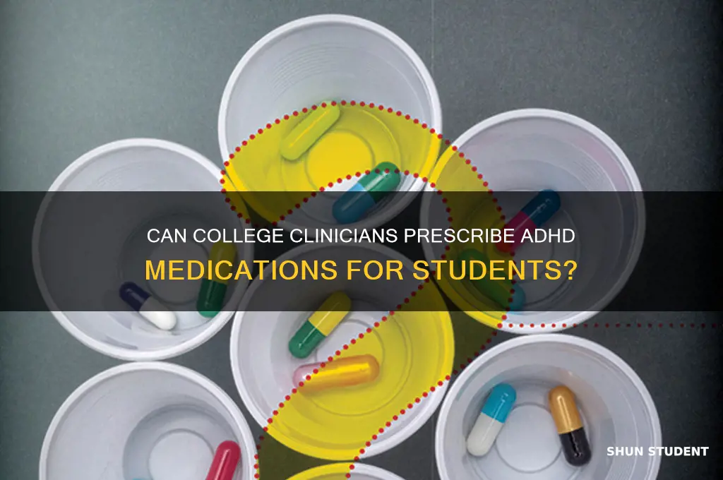 will college clinicians fill adhd medications for students