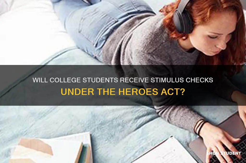 will college students get a stimulus check heroes act