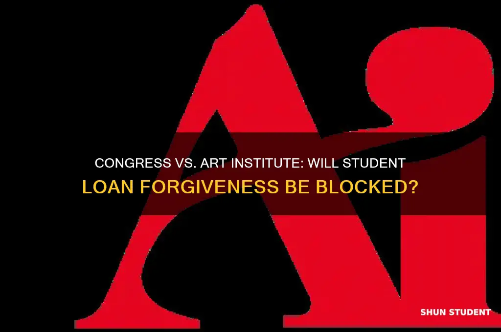 will congress block the art institute student loan forgiveness