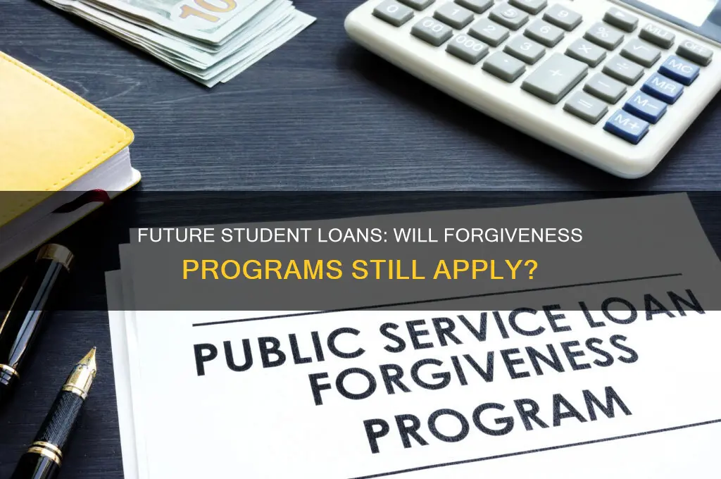 will future student loans qualify for forgiveness