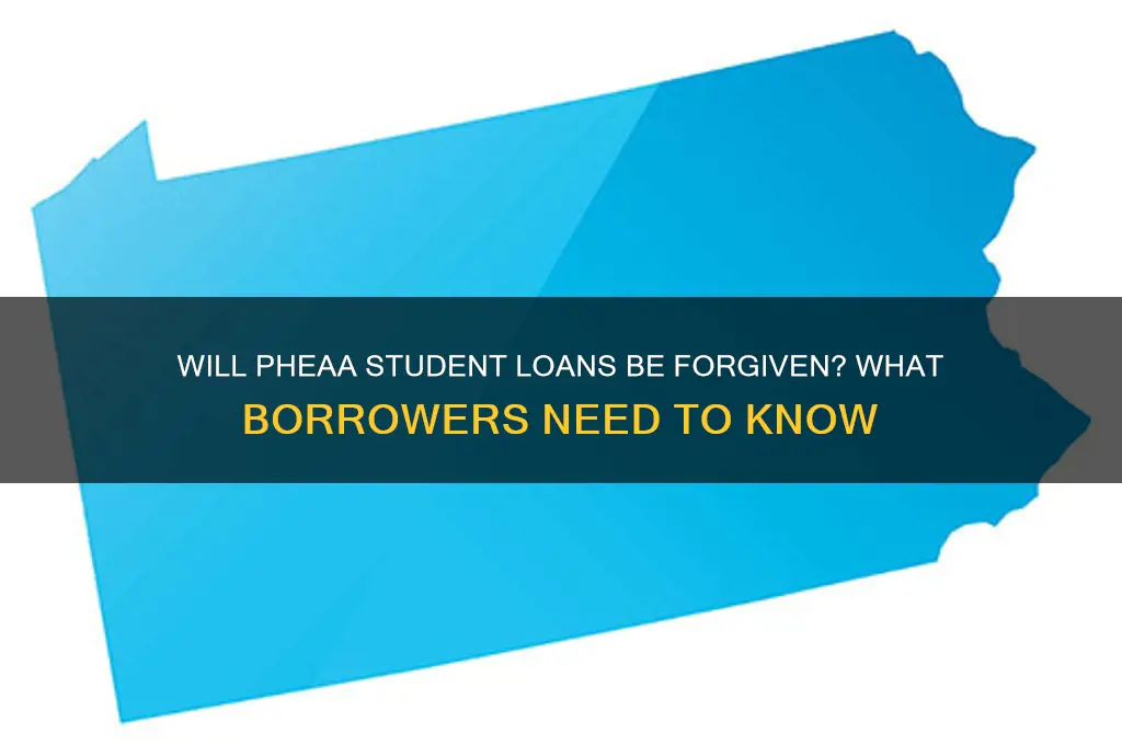 will pheaa student loans be forgiven