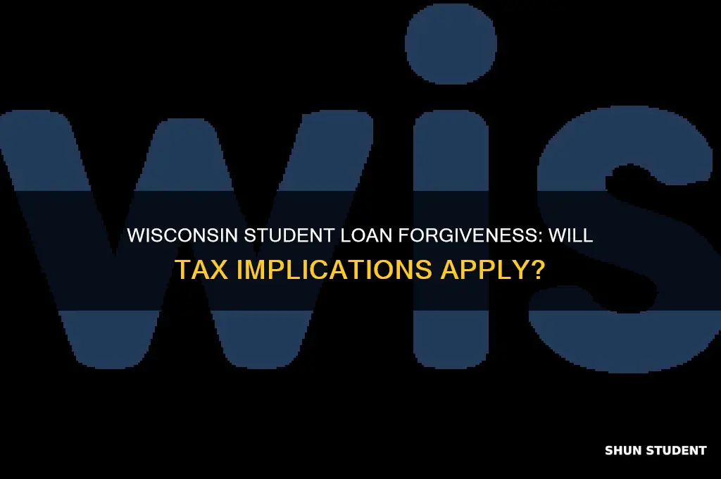will student loan forgiveness be taxed in wisconsin