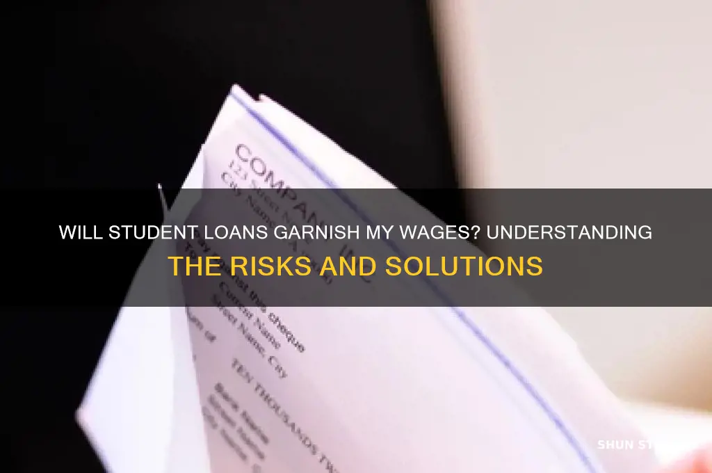 will student loans garnish my wages