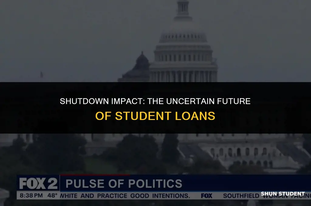 will students loans be affected by the shut done