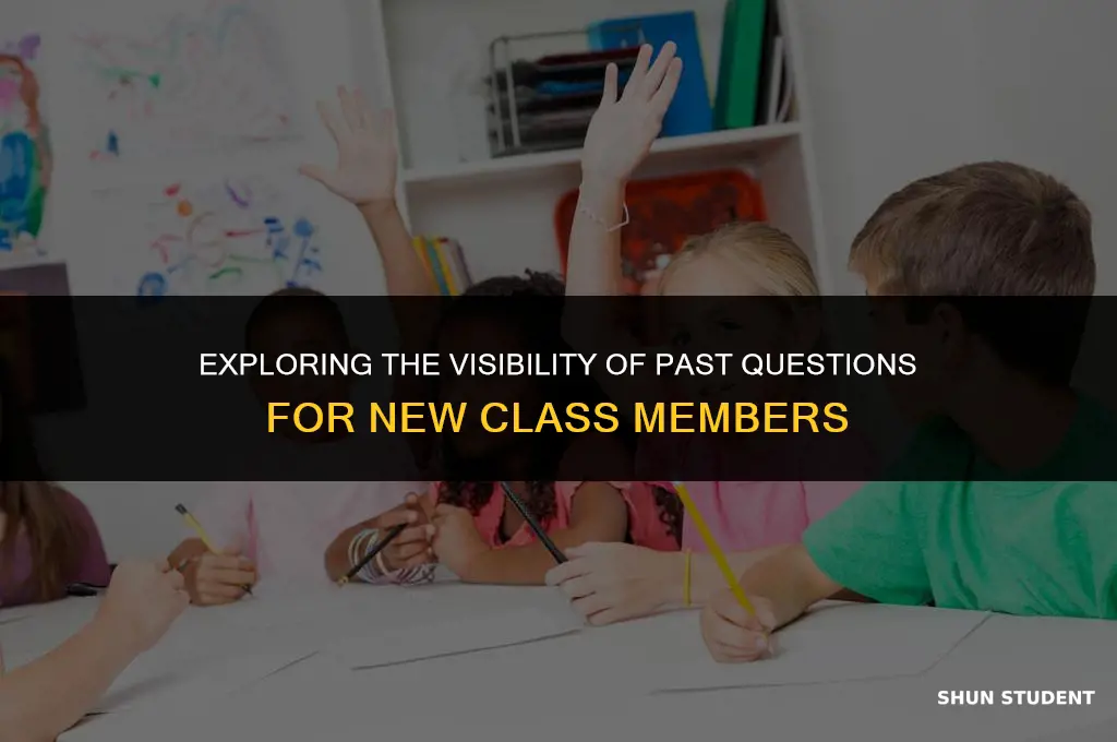 will students who join my class see old questions