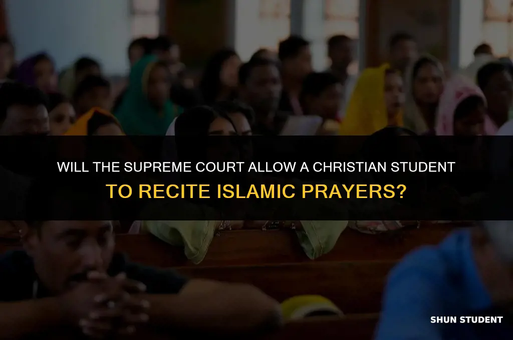 will supreme court agree christian student recite islamic
