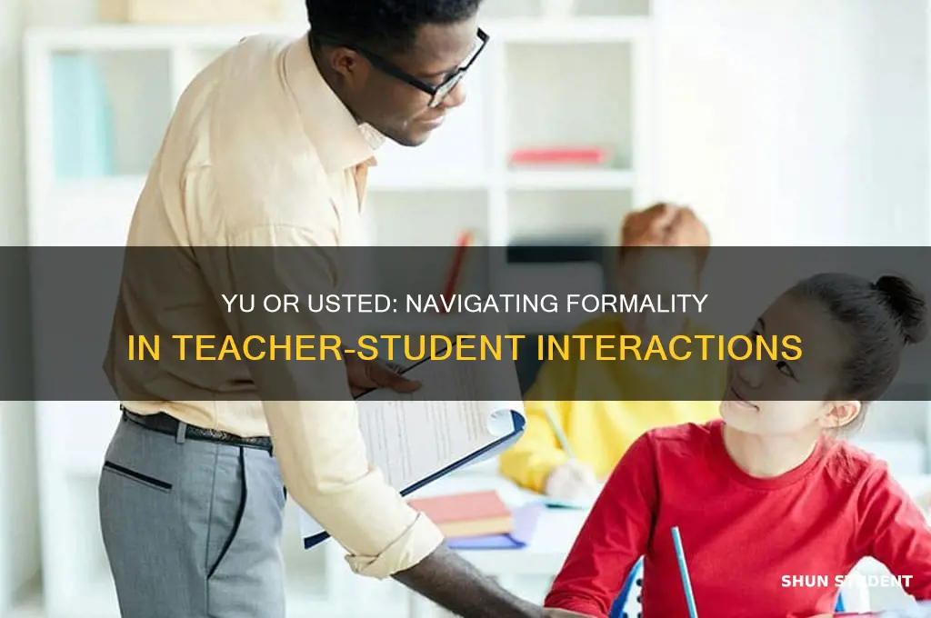 would a teacher use yu or usted to student