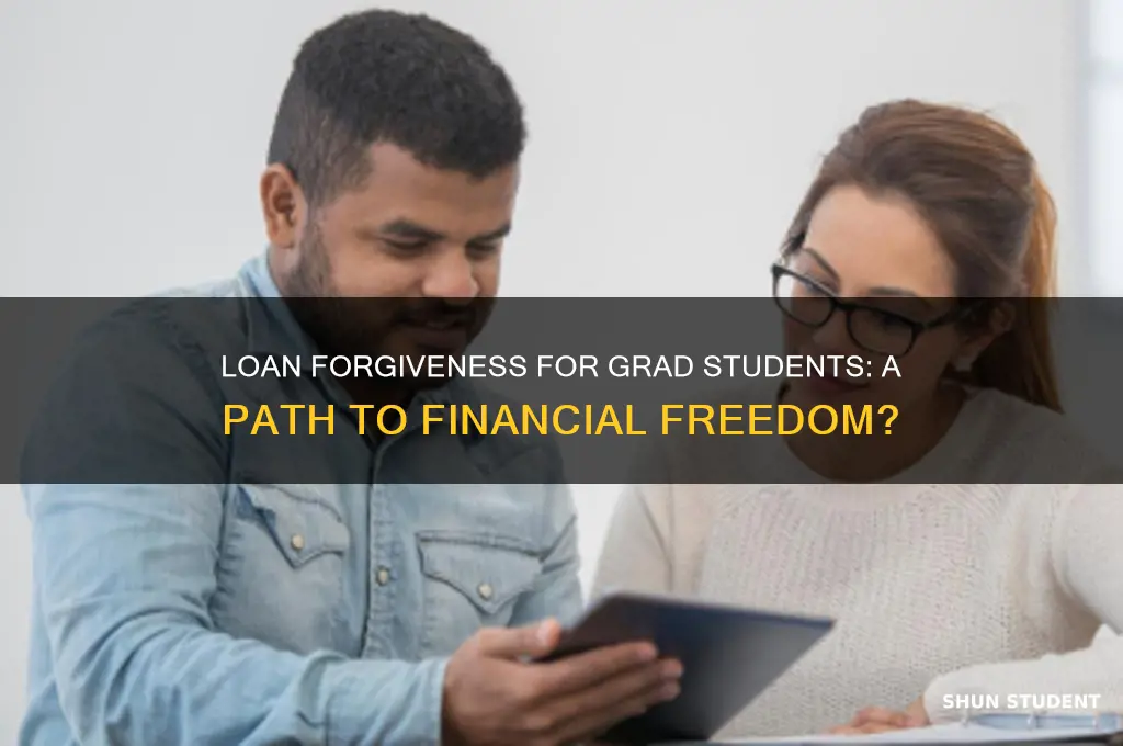 would current grad students benefit from loan forgiveness