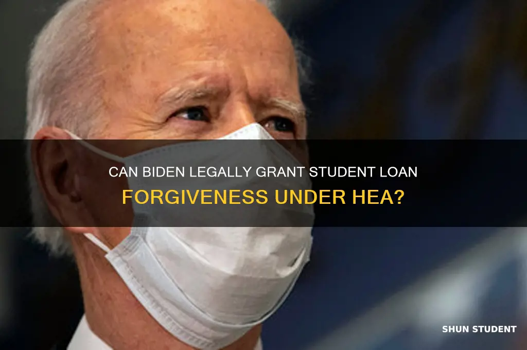 would the hea allow biden to grant student loan forgiveness
