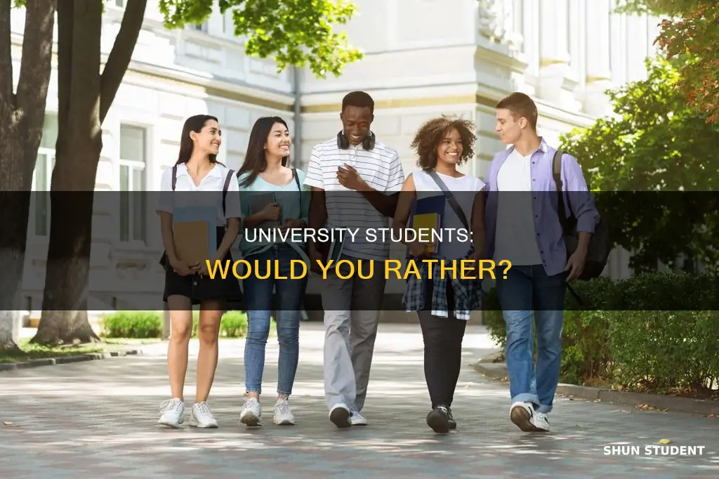 would you rather questions for university students